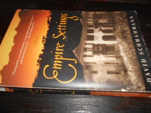 DAVID SCHMAHMANN - EMPIRE SETTINGS - AUTOGRAPHED BY AUTHOR - A PLUME BOOK 2002