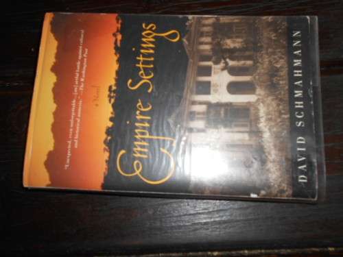 DAVID SCHMAHMANN - EMPIRE SETTINGS - AUTOGRAPHED BY AUTHOR - A PLUME BOOK 2002