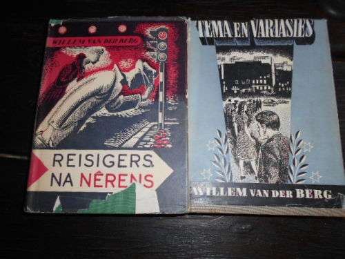 WILLEM VAN DER BERG -  2 BOEKE - TEMA EN VARIASIES 1947 EN REISIGERS NA NERENS