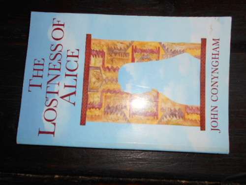 J CONYNGHAM - THE LOSTNESS OF ALICE  AD. DONKER PUB