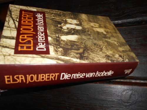 ELSA JOUBERT - - DIE REISE VAN ISOBELLE 1995 EERSTE DRUK  TAFELBERG
