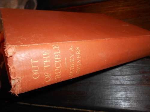 H A CHILVERS - OUT OF THE CRUCIBLE - WM TIMLIN-  WITWATERSRAND GOLDFIELDS CASSELL. 1931 HARDB