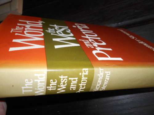 Alexander Steward - The world, the West and Pretoria 1977 David Mcay hardback with dustcover