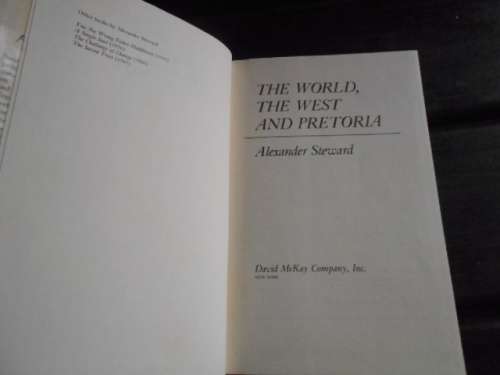 Alexander Steward - The world, the West and Pretoria 1977 David Mcay hardback with dustcover