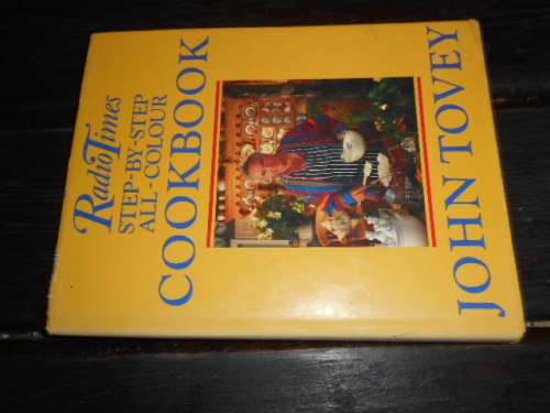 JOHN TOVEY - RADIO TIMES STEP-BY-STEP COOKBOOK - BBC hardback illus with dustcover,1990