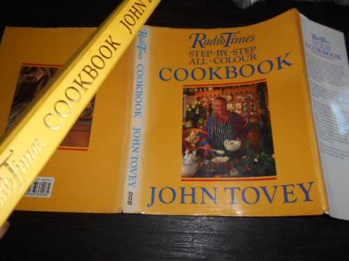JOHN TOVEY - RADIO TIMES STEP-BY-STEP COOKBOOK - BBC hardback illus with dustcover,1990