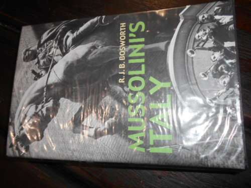RJB BOSWORTH - MUSSOLINI`S ITALY  LIFE UNDER DICTATORSHIP 1915-1945 - 2005