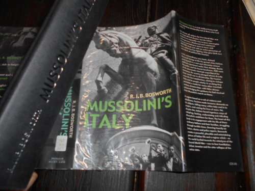RJB BOSWORTH - MUSSOLINI`S ITALY  LIFE UNDER DICTATORSHIP 1915-1945 - 2005