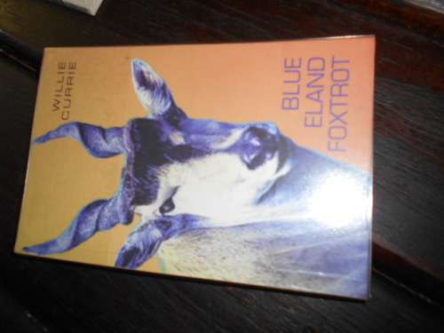 WILLIE CURRIE - BLUE ELAND FOXTROT roman - Political satire - Sneezewood books softback 2016