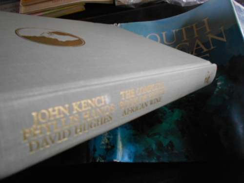 JOHN KENCH - THE COMPLETE BOOK OF SOUTH AFRICAN WINE - STRUIK PUB 1983
