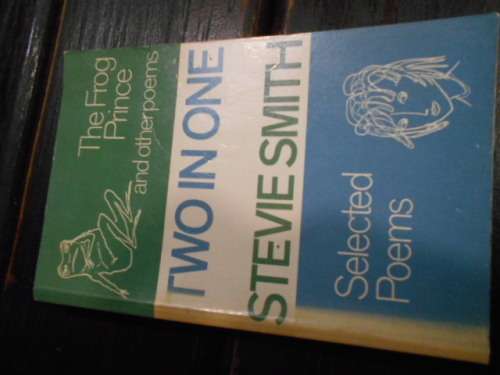 STEVIE SMITH - TWO IN ONE - THE FROG PRINCE - SELECTED POEMS  LONGMAN