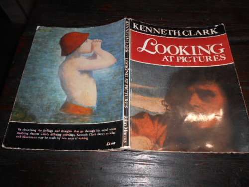 LOOKING AT PICTURES - KENNITH CLARK - Published by John Murray Publishers Ltd (1972)
