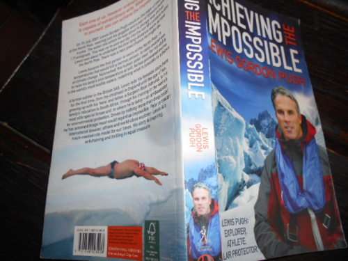 lLEWIS GORDON PUGH - ACHIEVING THE IMPOSSIBLE EXPLORER, POLAR PROTECTOR SOFTBACK