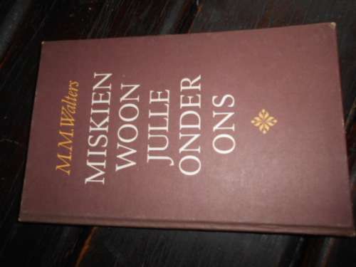 MM WALTERS - MISKIEN WOON JULLE ONDER ONS  - PERSKOR UITGEWERY 1978 1ste ED.