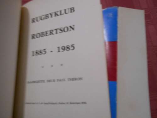 RUGBYKLUB ROBERTSON - 1885 - 1985 SAAMGESTEL DEUR PAUL THERON GEILLUS  HARDEBAND
