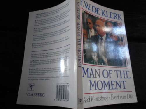 FW DE KLERK - MAN OF THE MOMENT -  (family career history etc) AAD KAMSTEEG.  EVERT VAN DIJK