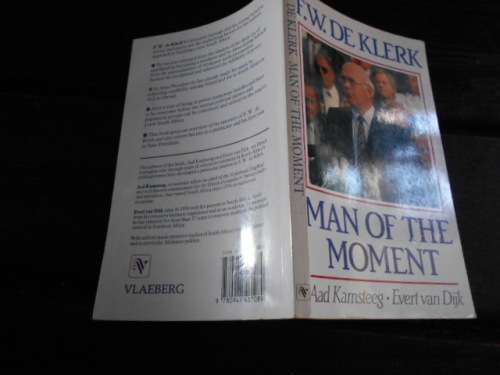FW DE KLERK - MAN OF THE MOMENT -  (family career history etc) AAD KAMSTEEG.  EVERT VAN DIJK