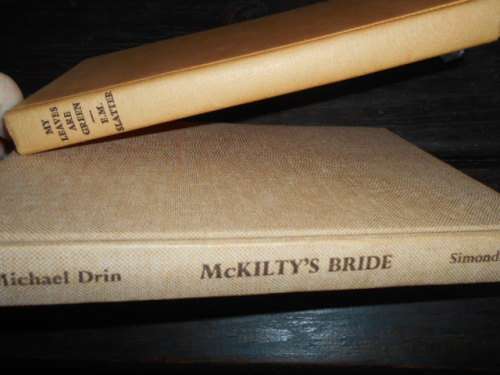 2BOOKS -  EM SLATTER - MY LEAVES ARE GREEN and  MICHAEL DRIN - MCKILTYS BRIDE