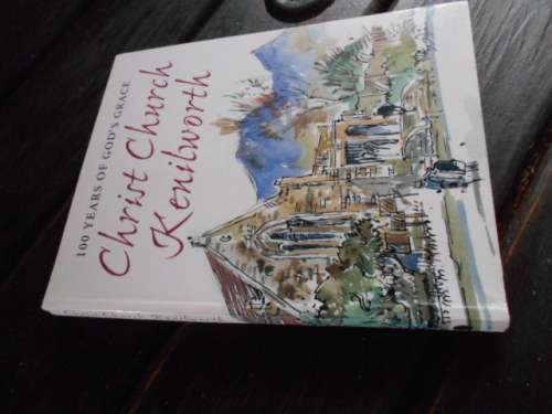 Christ Church Kenilworth : 100 Years of God`s Grace by Els, Ev [editor]: