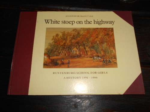 White stoep on highway. Rustenburg School Girls. history 1894 - 1994. Josephine McIntyre.autographed