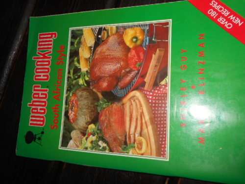 WEBER COOKING - SOUTH AFRICAN STYLE   -SHIRLEY GUY -  OVER 180 RECIPES  SOFTBACK