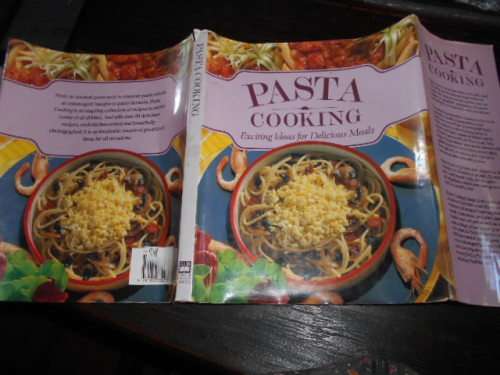 PASTA COOKING - EXITING IDEAS FOR DELICIOUS MEALS -  1993