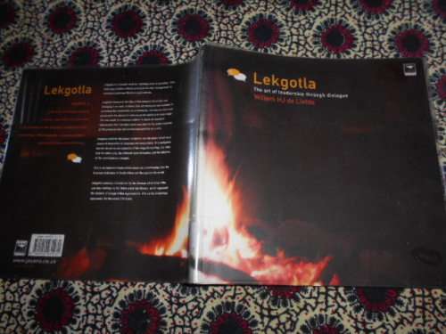 WILLEM HJ DE LIEFDE - LEKGOTLA- THE ART OF LEADERSHIP THROUGH DIALOGUE