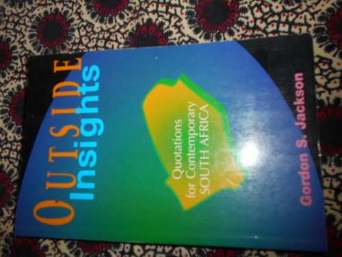GORDON S JACKSON - OUTSIDE INSIGHTS - QUOTATIONS FOR CONTEMPORARY SA