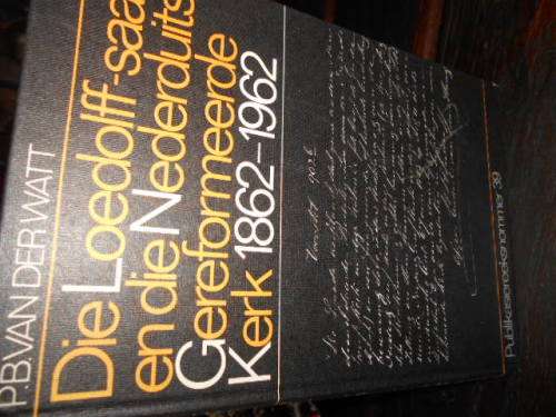 PB VAN DER WATT - DIE LOEDOLFF-SAAK EN NED gEREF KERK 1862-1962 PUB 39