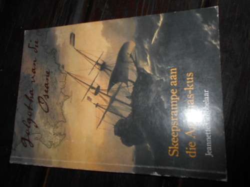 JEANNETTE GROBBELAAR - Golgotha van die Oseane: Skeepsrampe aan die Agulhas-kus