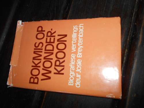 BOKMIS OP WONDERKROON - BIOGRAFIESE VERTELLINGS - JOSIE BREYTENBACH