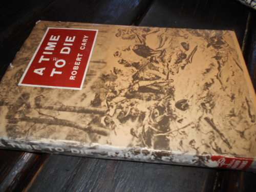 Robert Carey - A  TIME TO DIE -  ILLUS HISTORY -  HOWARD TIMMINS CAPE TOWN 1969