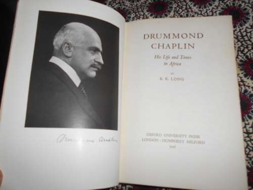 Drummond Chaplin. His Life and Times in Africa. - B K Long 1941