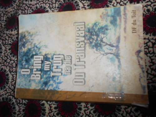 O BRING MY TRUG NA DIE OU TRANSVAAL - DF DU TOIT (AUTOGRAPHED)