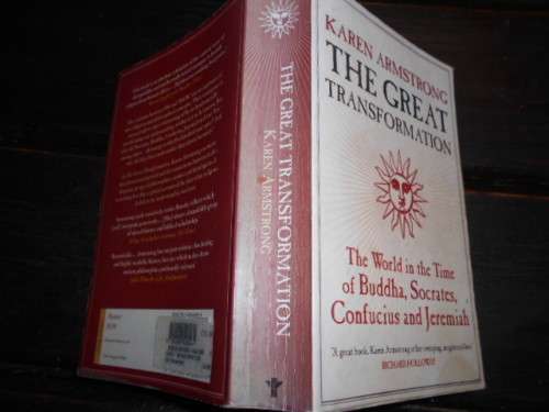 K Armstrong - Great Transformation:  World Time of Buddha, Socrates, Confucius + Jeremiah