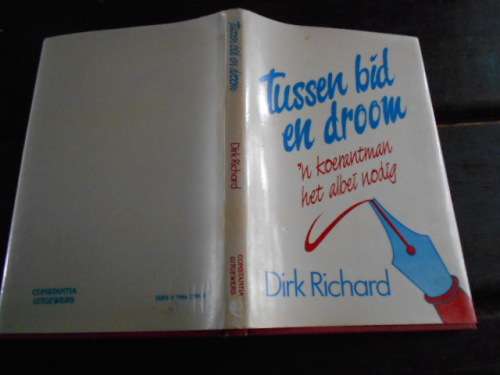 Dirk Richard - Tussen bid en droom - Koerantman albei nodig -  Constantia uitgewers 1986