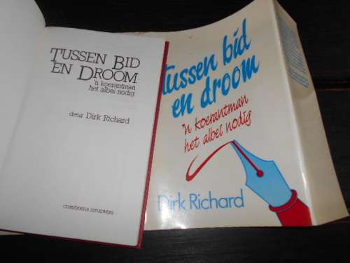 Dirk Richard - Tussen bid en droom - Koerantman albei nodig -  Constantia uitgewers 1986