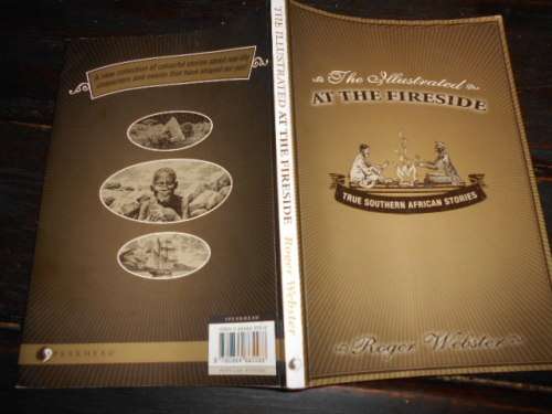 ROGER WEBSTER - The Illust At The Fireside: True Southern African Stories rare 1st ed 2003