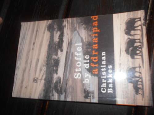 Christiaan Bakkes - Stoffel by die afdraaipad  Human en Rousseau 2004  autographed message