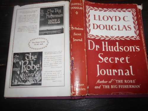 Doctor Hudson`s Secret Journal - Lloyd C Douglas - George Allen