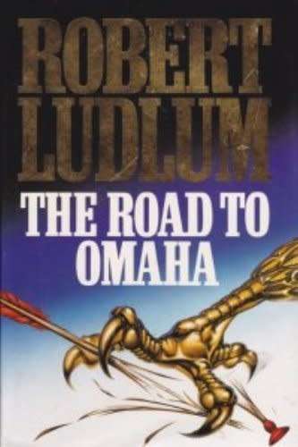 ROBERT LUDLUM - THE ROAD TO OMAHA 1992 Harper Collins hardb & dustc.