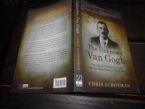 C SCHOEMAN  Unknown Van Gogh - Life of Cornelis Van Gogh - Netherlands to South Africa 2015 1st