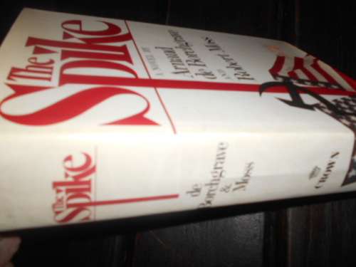 The Spike by Arnaud de Borchgrave,& Robert Moss Crown pub 1980