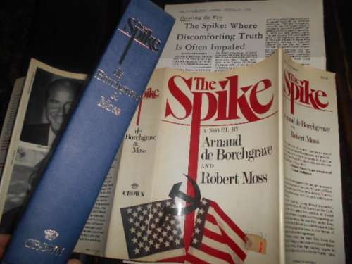 The Spike by Arnaud de Borchgrave,& Robert Moss Crown pub 1980