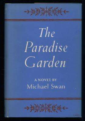 The Paradise Garden Michael Swan  Published by Hamish Hamilton, London, 1956 1st rare ed.