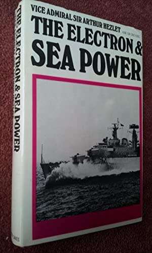 THE ELECTRON &, SEA POWER VICE ADMIRAL SIR ARTHUR HEZLET