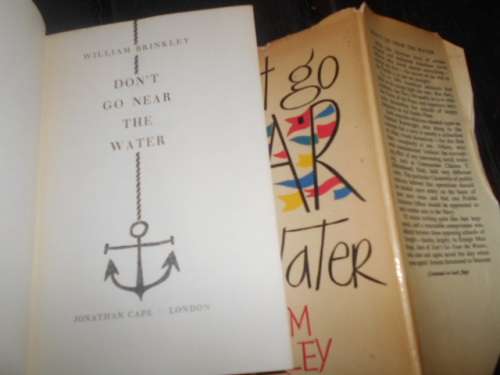 Don`t Go Near the Water by William Brinkley (1st ed.) (Jonathan Cape, 1957) William Brinkley