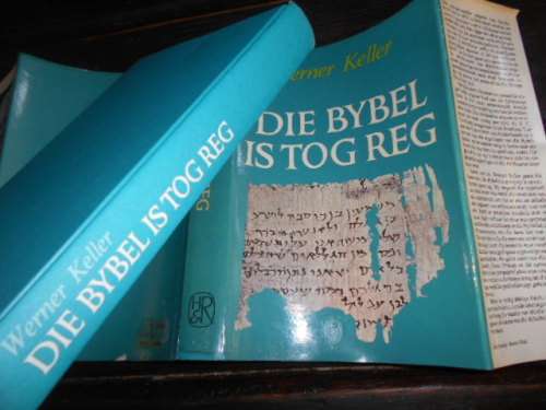 WERNER KELLER - DIE BYBEL IS TOG REG 1982 1ste afr ed GEILLUS HARDEBAND MET STOFOMSLAG