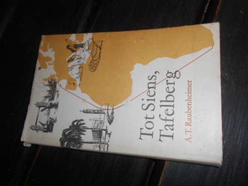 AT RAUBENHEIMDER:  Tot Siens, Tafelberg  Publisher: J.P. Van Der Walt en Seun  1968