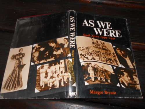 AS WE WERE - SOUTH AFRICA 1939-1941 BY MARGOT BRYANT 1974 HARDC & DUSTC